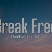 Ariana Grande Break Free Lyrics Ft Zedd