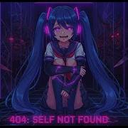 Nightcore 404 Self Not Found Cyber Breakdown In A Mirrored Hell