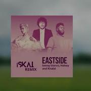 Benny Blanco Halsey Khalid Eastside Iskai Remix