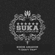 Eddie Amador I Don T Trip