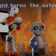 Sans Burnt The Water