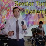 Serdar Turjanow Dademjan 2019 Toy Version Islenen Com