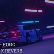 Pogo Forget Slowed Reverb