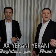 Hovik Baghdasaryan Axasi Ispiryan Ax Yerani Yerani