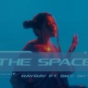 Rayray The Space Feat Sky Sky