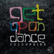 Get Up On Dance Edson Pride Remix