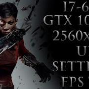 Dishonored Death Of The Outsider I7 6700K Gtx 1080 Ti 21 9 2560X1080 Ultra Fps Test