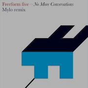 Freeform Five No More Conversations Mylo Extended Vocal Remix