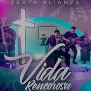 Zexta Alianza Vida Rencorosa En Vivo Corridos 2019