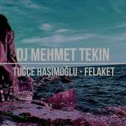 Felaket Remix Ezhel Cover Dj Mehmet Tekin 2019