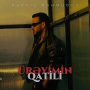 Ureyimin Qatili Perviz Mahmudov