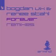 Bogdan Vix Renee Stahl Forever Bogdan Vix Claudiu Adam Remix