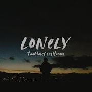 Toomanylefthands Lonely