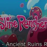 Slime Rancher Ost Ruins Relax