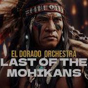 Orchestra El Dorado The Last Of The Mohicans