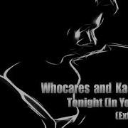 Whocares Tonight In Your Arms Extended Mix