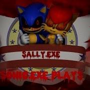 Sonic Exe Plays Sally Exe