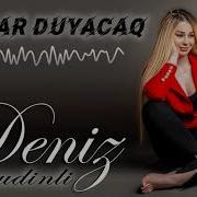 Deniz Firudinli Daglar Duyacaq