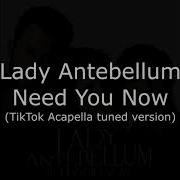 Need You Now Lady Antebellum Tiktok Version