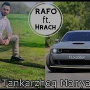 Rafo Khachatryan Tankarjeq Manyak