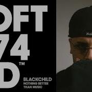 Blackchild Nothing Better Than Music Jay Bird Rmx