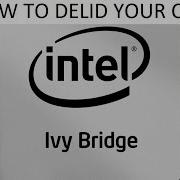 Ivy Bridge Haswell Cpu Delid