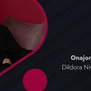 Dildora Niyozova Onajonim