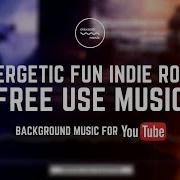 Energetic Indie Rock No Copyright Music Royalty Free Music Youtube