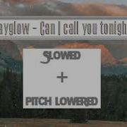 Dayglow Can I Call You Tonight Slowed Pitched Lowered