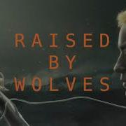 Raise By Wolves Theme Song