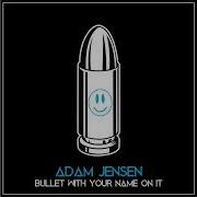 Adam Jensen Bullet With Your Name On It