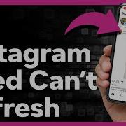 Why Instagram Is Not Working Instagram Couldn T Refresh Feed Website