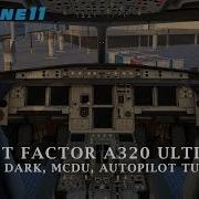 X Plane 11 Flight Factor A320 Ultimate Cold Dark Mcdu Autopilot Tutorial Old