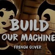 French Cover Build Our Machine Bendy And The Ink Machine Esiane Otharor