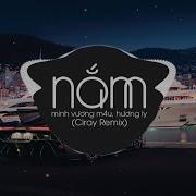 Nắm Ciray Remix Minh Vương M4U Hương Ly Nhạc Trẻ Remix 2020 Cực Mạnh