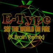 E Type Set The World On Fire X Brain Remix 2022