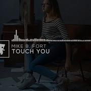 Mike B Fort Touch You No Copyright Music