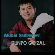 Akmal Sadixonov Dunyo Go Zal Umr Bebaho