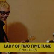 Júpiter Maçã Lady Of Two Time Tune