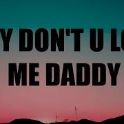 Wanna You Love Me Daddy