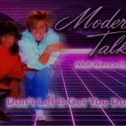 Modern Talking Nick Waves Don T Let It Get You Down Extended Version Remix 2023