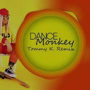 Tones And I Dance Monkey Tommy K Remix