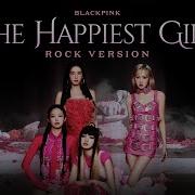 Happiest Girl Blackpink Remix