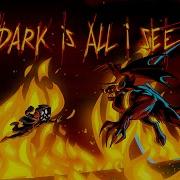 Dark Is All I See
