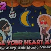 Robbery Bob Song Steal Your Heart Away Feat Sonny Williams