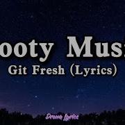 Git Fresh New Single Booty Music