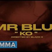 K O Mr Blue