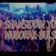 Shamsiddin Yusupov Muborak Bulsin