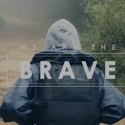 We Are The Brave