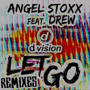 Angel Stoxx Let Go Feat Drew Betoko Remix